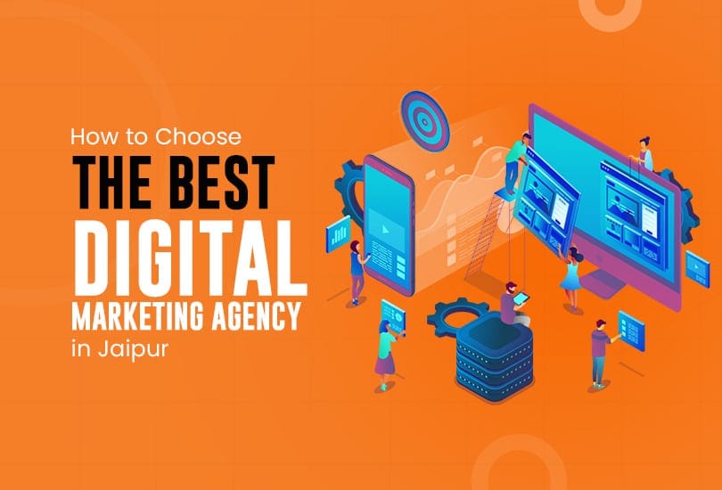 How to Choose the Best Digital Marketing Agency in Jaipur?
