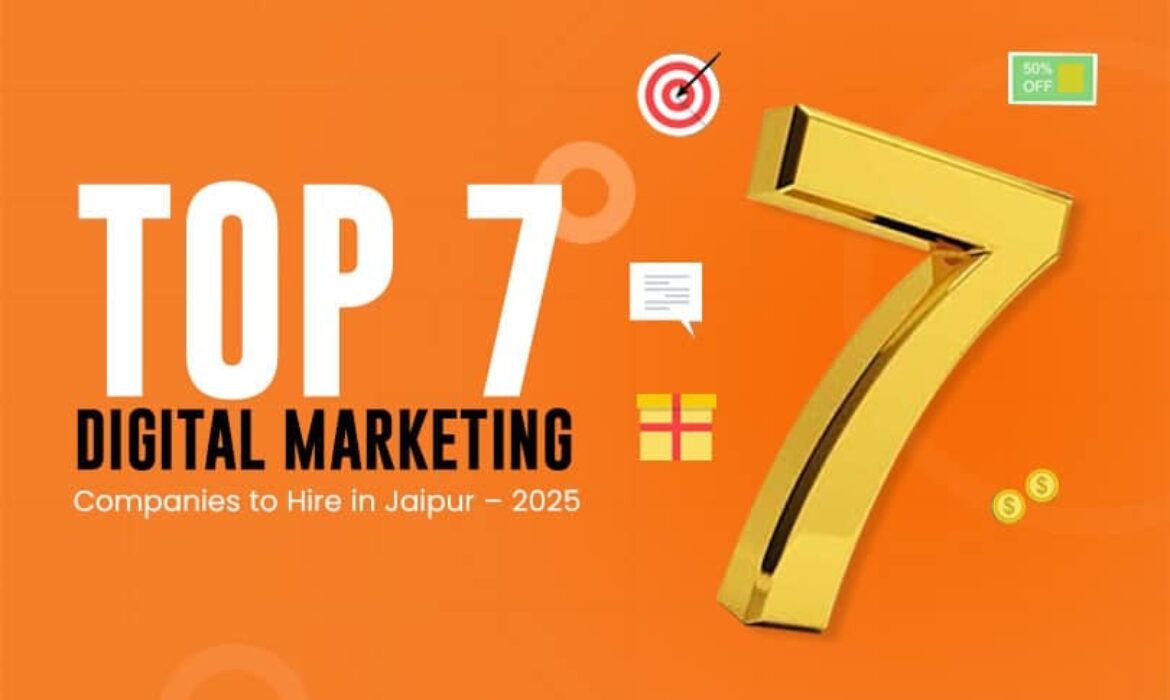 Top 7 Digital Marketing Companies to Hire in Jaipur – 2025