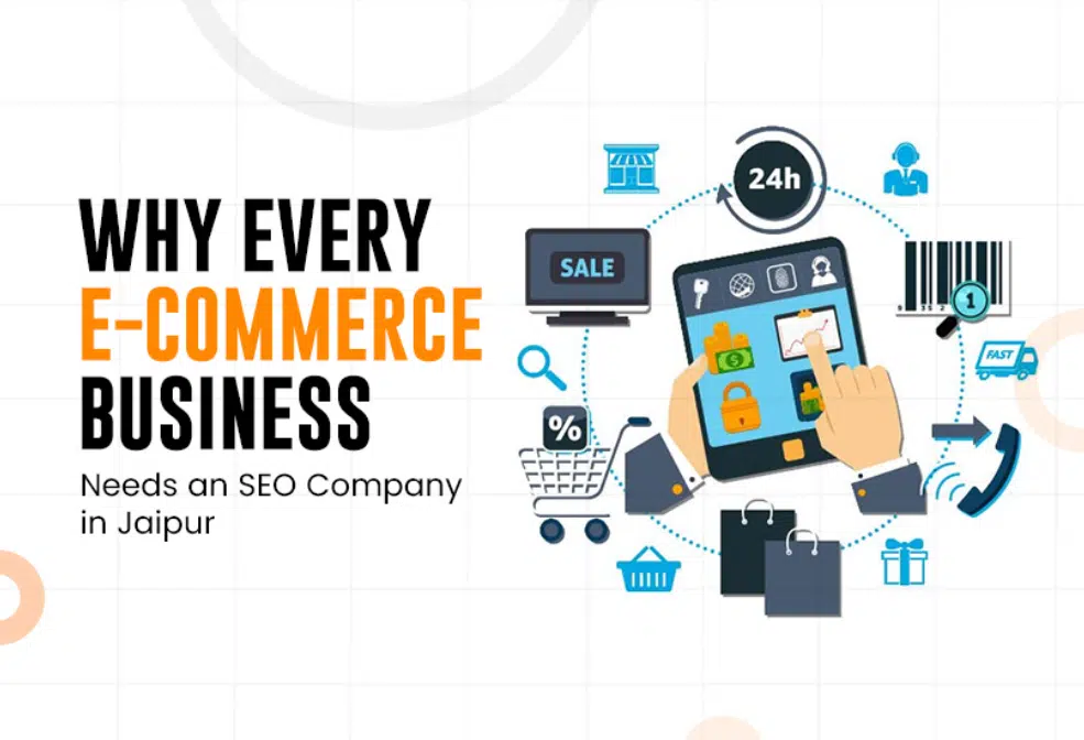 Why Every E-commerce Business Needs an SEO Company in Jaipur