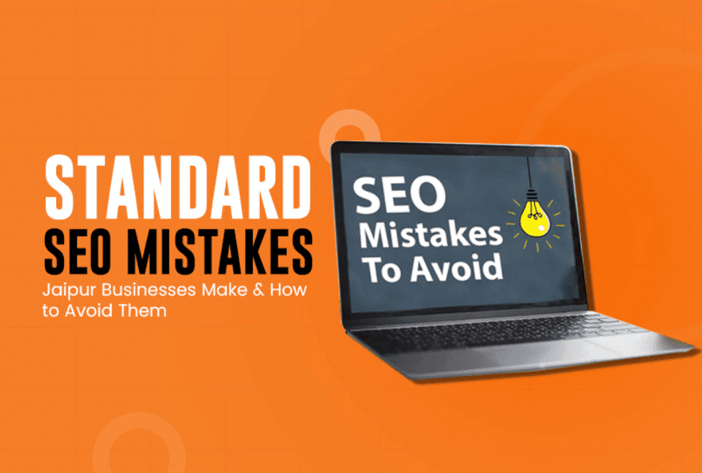 Standard SEO Mistakes Jaipur Businesses Make & How to Avoid Them