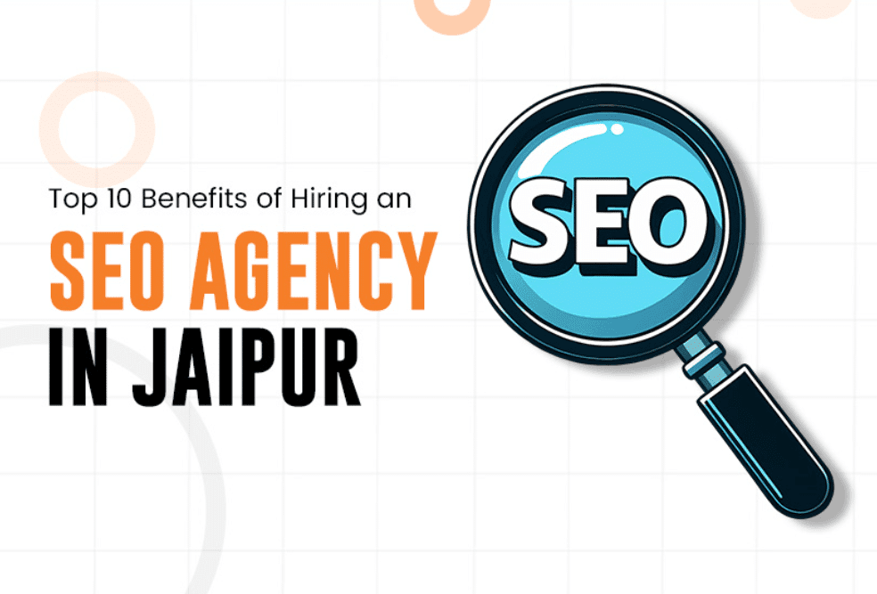 Top 10 Benefits of Hiring an SEO Agency in Jaipur